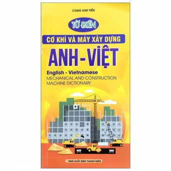 Từ Điển Cơ Khí Và Máy Xây Dựng Anh - Việt