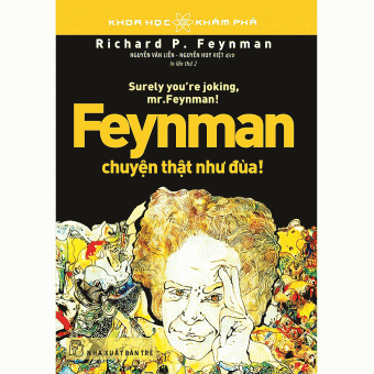 Feynman Chuyện Thật Như Đùa (Tái Bản)&nbsp;
