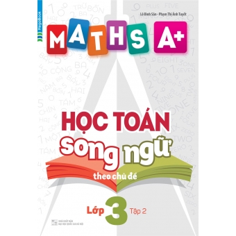 MATHS A+ HỌC TOÁN SONG NGỮ THEO CHỦ ĐỀ LỚP 3 TẬP 2