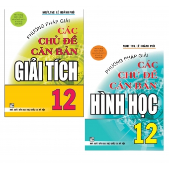 Combo Sách Phương Pháp Giải Các Chủ Đề Căn Bản Toán 12 (giải tích + hình học)